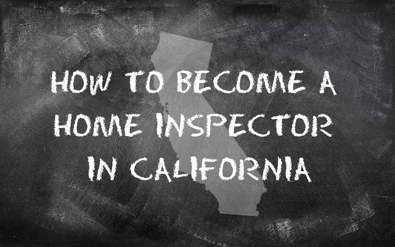 How to become a home inspector in California