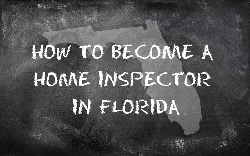 How to become a home inspector in Florida