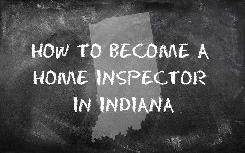 How to become a home inspector in Indiana