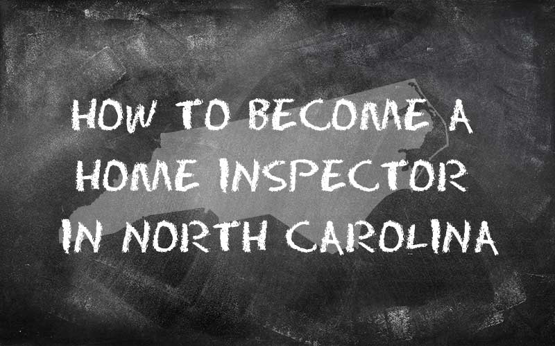How to become a home inspector in North Carolina