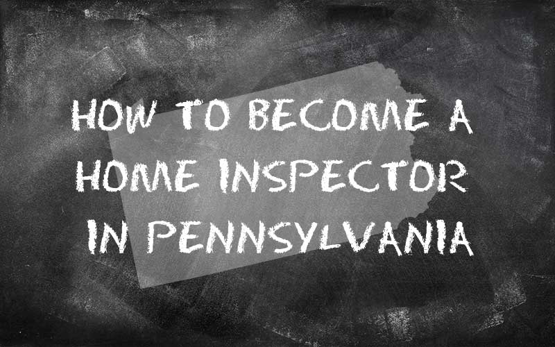 How to become a home inspector in Pennsylvania