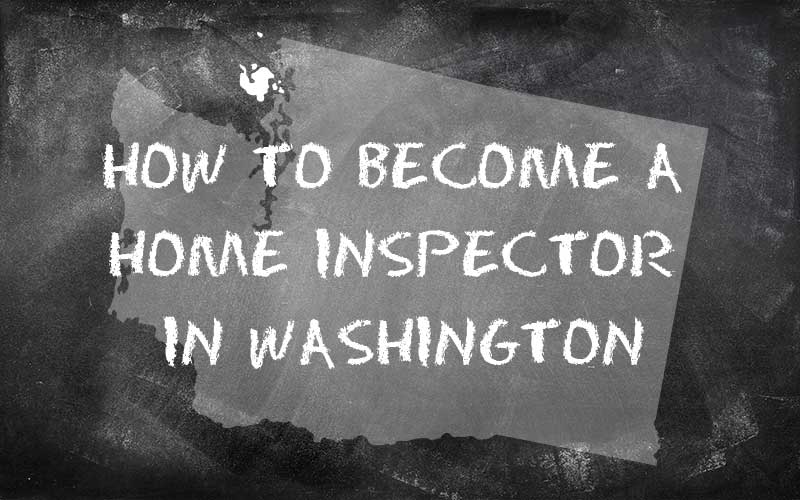 How to become a home inspector in Washington